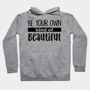 be your own kind of beautiful Hoodie